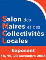 Inscrivez vous gratuitement au Salon des Maires et Collectivités de France les 18, 19 et 20 novembre 2003